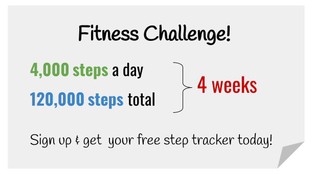 image of a sign. Fitness Challenge! 4 thousand steps a day, 1 hundred 20 thousand total, 4 weeks. Sign up and get your free step tracker today!