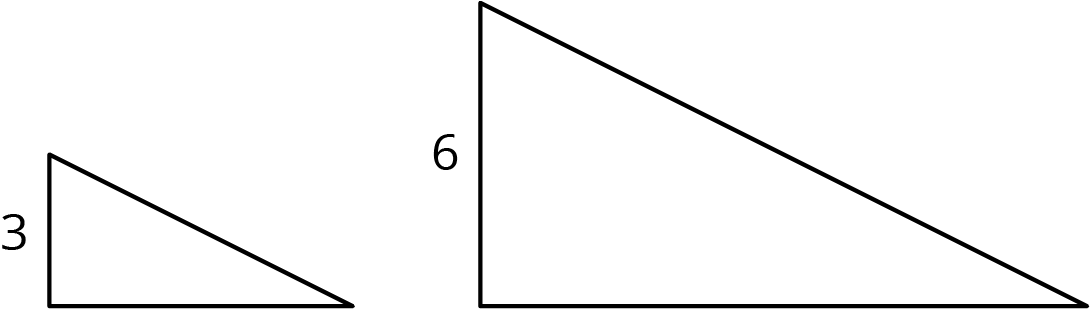 Scaled copies of two triangles. Triangle on left, height = 3. Triangle on right, height = 6.