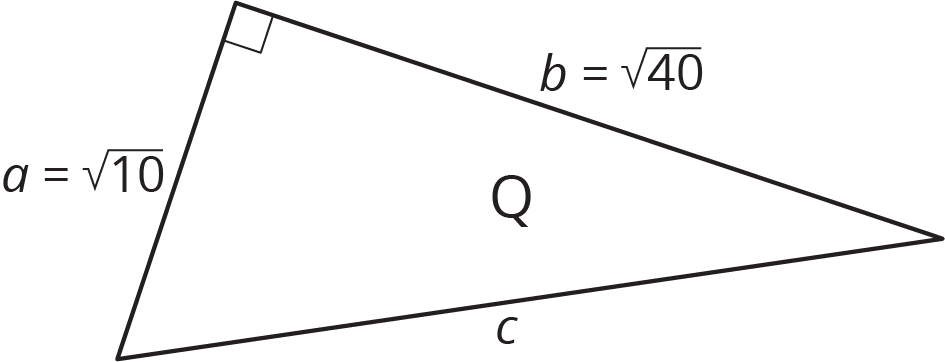 Right triangle Q, a = square root 10, b = square root 40, hypotenuse = c.