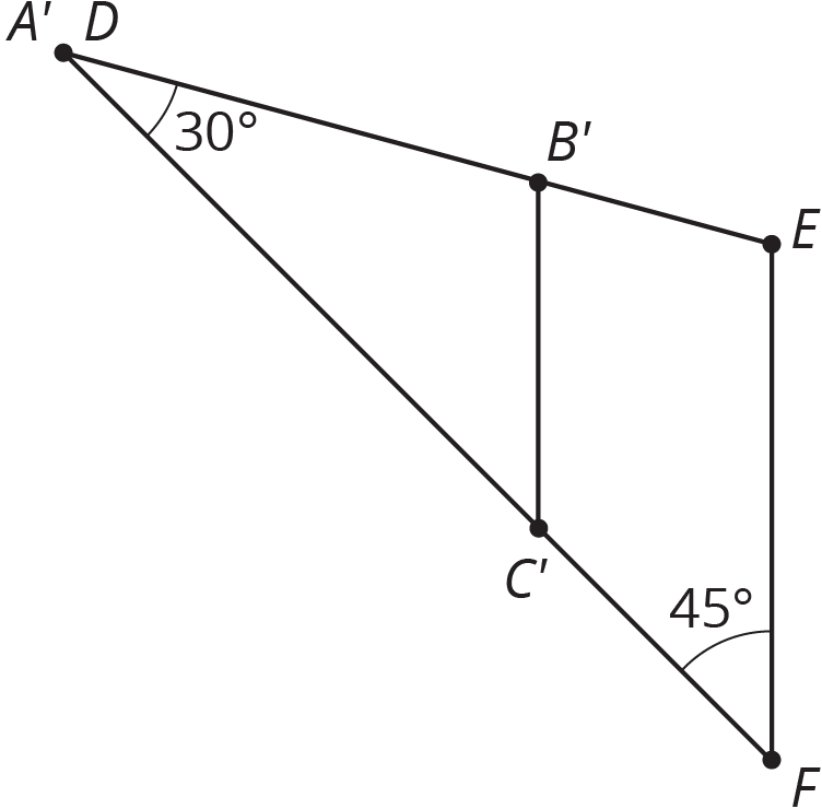 Two triangles. First, A prime B prime C prime. Angle A, prime, 30 degrees. Second, D E F. Points A, prime and D are the same. B prime lies on D E. C prime lies on D F. Angle F, 45 degrees.